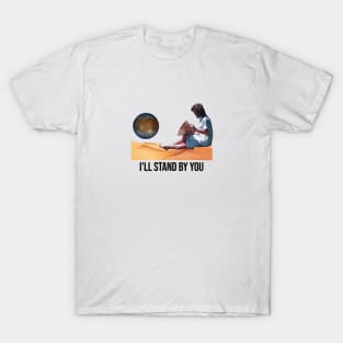 I'll stand by you T-Shirt